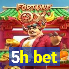 5h bet